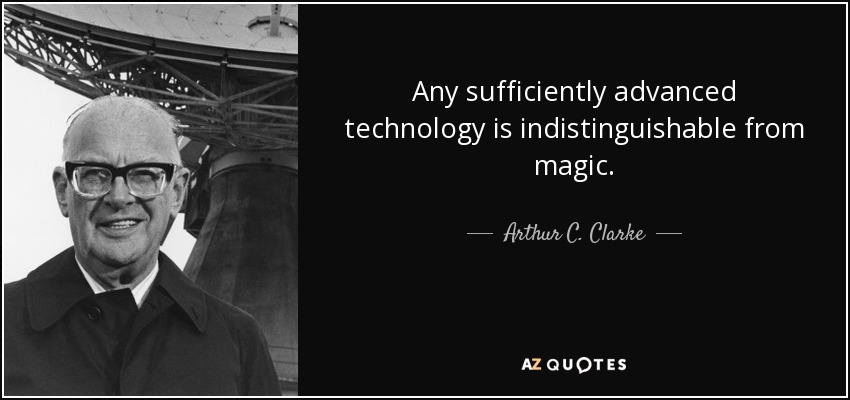 quote-any-sufficiently-advanced-technology-is-indistinguishable-from-magic-arthur-c-clarke-5-73-74